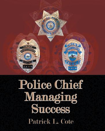 Police Chief Managing Success - Patrick L. Cote