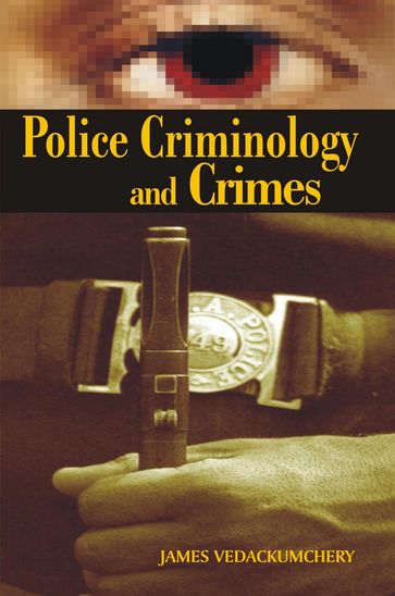 Police Criminology And Crimes - James Vedackumchery