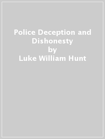 Police Deception and Dishonesty - Luke William Hunt