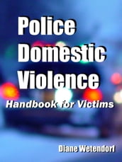Police Domestic Violence: Handbook for Victims