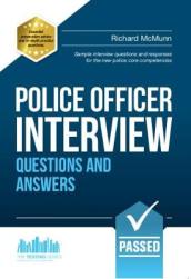 Police Officer Interview Questions and Answers: Sample Interview Questions and Responses to the New Police Core Competencies