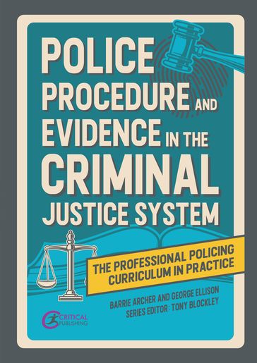 Police Procedure and Evidence in the Criminal Justice System - Barrie Archer - George Ellison