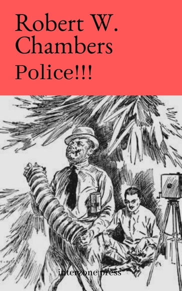 Police!!! - - Robert W. Chambers