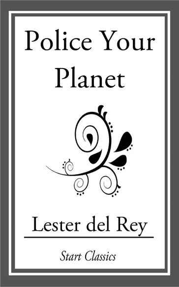 Police Your Planet - Lester Del Rey