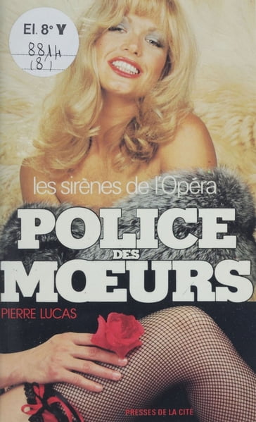 Police des mœurs : Les Sirènes de l'opéra - Pierre Lucas