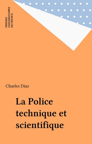 La Police technique et scientifique - Charles Diaz