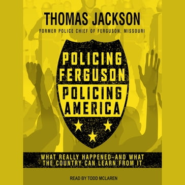 Policing Ferguson, Policing America - Thomas Jackson