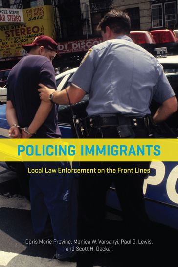 Policing Immigrants - Doris Marie Provine - Monica W. Varsanyi - Paul G. Lewis - Scott H. Decker