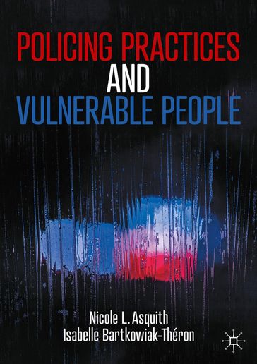 Policing Practices and Vulnerable People - Nicole L. Asquith - Isabelle Bartkowiak-Théron