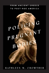 Policing Pregnant Bodies