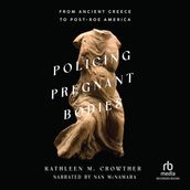 Policing Pregnant Bodies