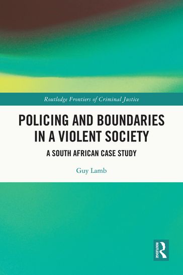 Policing and Boundaries in a Violent Society - Guy Lamb