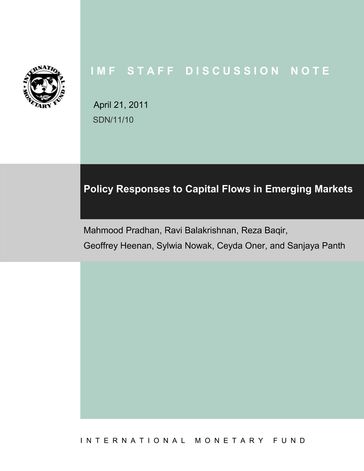 Policy Responses to Capital Flows in Emerging Markets - Ceyda Oner - Geoffrey Heenan - Mahmood Pradhan - Ravi Balakrishnan - Reza Baqir - Sanjaya Mr. Panth - Sylwia Nowak