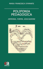 Polifonia pedagogica. Armonia, forma, educazione