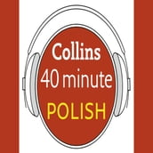 Polish in 40 Minutes: Learn to speak Polish in minutes with Collins