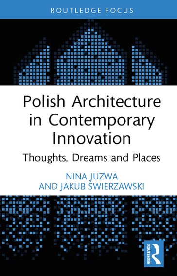 Polish Architecture in Contemporary Innovation - Nina Juzwa - Jakub wierzawski