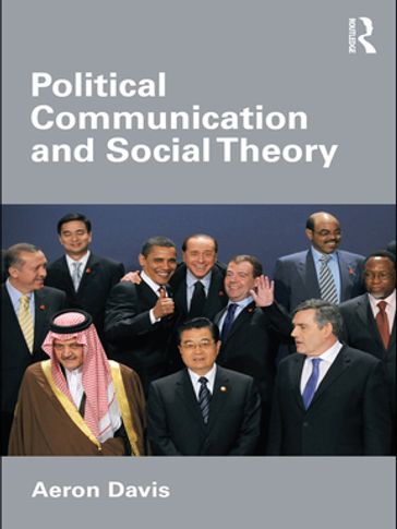 Political Communication and Social Theory - Aeron Davis