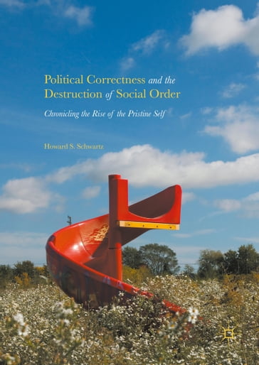 Political Correctness and the Destruction of Social Order - Howard S. Schwartz