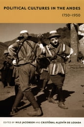 Political Cultures in the Andes, 1750-1950