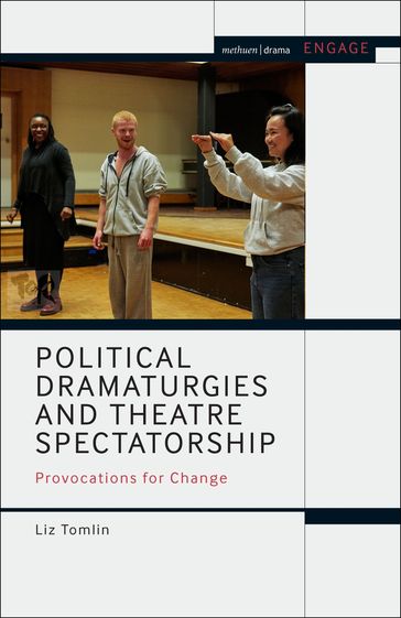 Political Dramaturgies and Theatre Spectatorship - Liz Tomlin - Mark Taylor-Batty - Prof. Enoch Brater