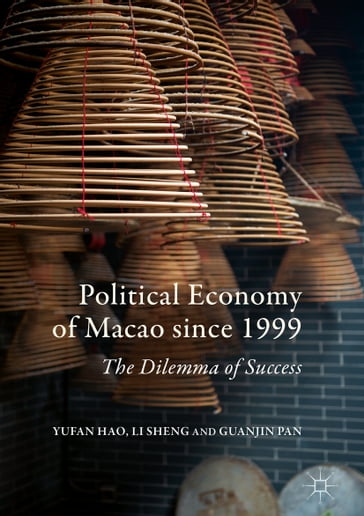 Political Economy of Macao since 1999 - Yufan Hao - Li Sheng - Guanjin Pan