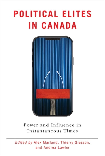 Political Elites in Canada - Alex Marland - Andrea Lawlor - Thierry Giasson