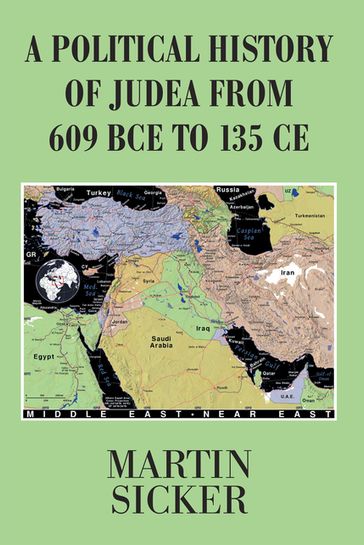 A Political History of Judea from 609 Bce to 135 Ce - Martin Sicker