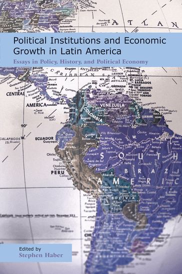 Political Institutions and Economic Growth in Latin America - Stephen Haber