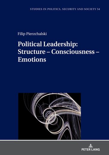 Political Leadership: Structure  Consciousness  Emotions - Stanisaw Sulowski - Filip Pierzchalski - Ewa Bogusawska
