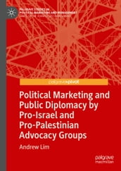 Political Marketing and Public Diplomacy by Pro-Israel and Pro-Palestinian Advocacy Groups