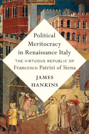Political Meritocracy in Renaissance Italy - James Hankins