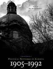 Political Networks In Alberta 1905-1992 (Second Edition)