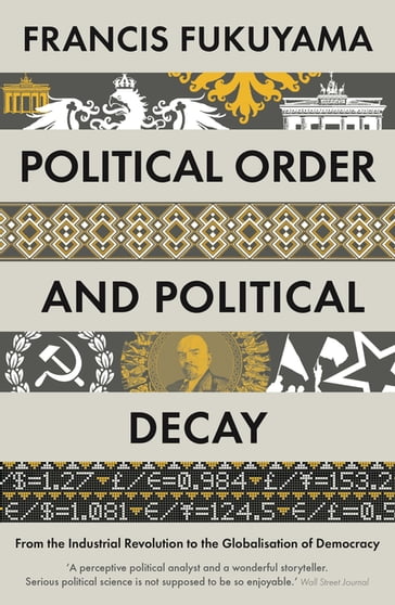 Political Order and Political Decay - Francis Fukuyama