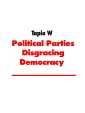 Political Parties Disgracing Democracy