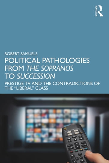Political Pathologies from The Sopranos to Succession - Robert Samuels