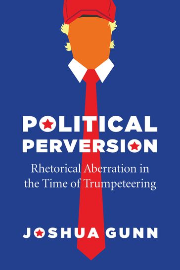 Political Perversion - Joshua Gunn