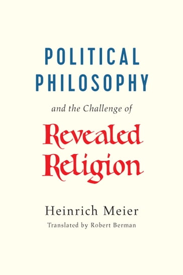 Political Philosophy and the Challenge of Revealed Religion - Heinrich Meier