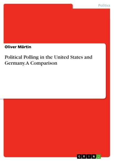 Political Polling in the United States and Germany. A Comparison - Oliver Martin