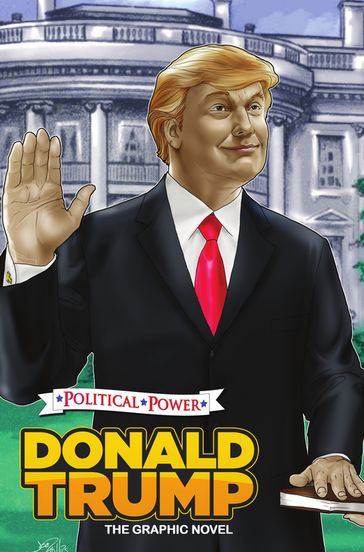 Political Power: Donald Trump: The Graphic Novel - Michael frizell - Nathan Webb