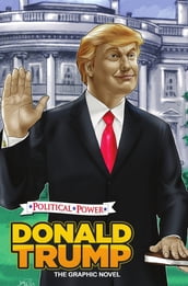 Political Power: Donald Trump: The Graphic Novel