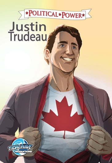 Political Power: Justin Trudeau - Michael L. Frizell