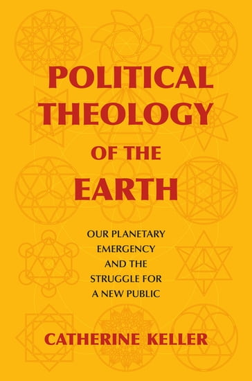 Political Theology of the Earth - Catherine Keller