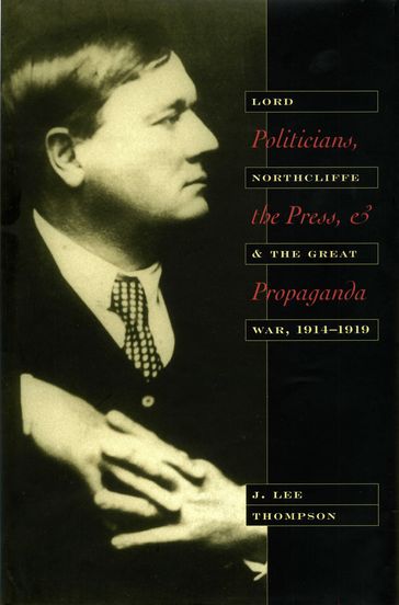 Politicians, the Press, and Propaganda - J. Lee Thompson