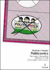 Politicomics. Raccontare e fare politica attraverso i fumetti