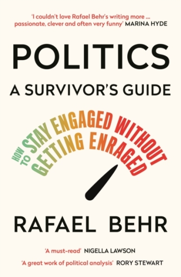 Politics: A Survivor¿s Guide - Rafael Behr