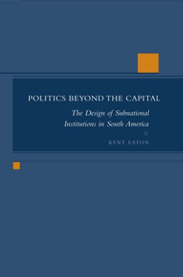 Politics Beyond the Capital - Kent Eaton