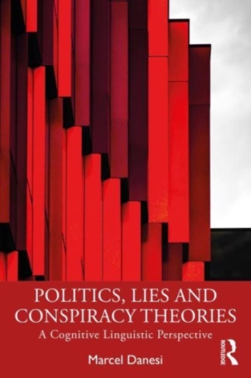 Politics, Lies and Conspiracy Theories - Marcel Danesi