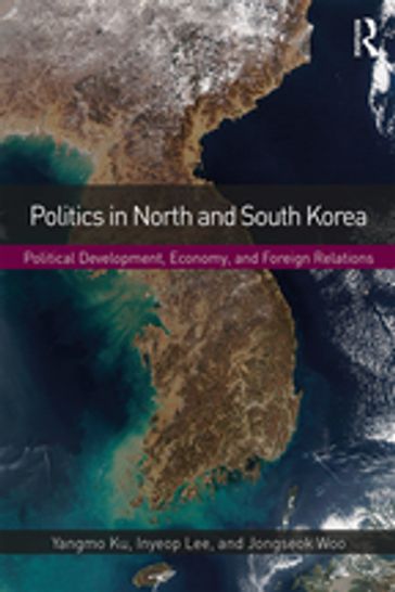 Politics in North and South Korea - Yangmo Ku - Inyeop Lee - Jongseok Woo