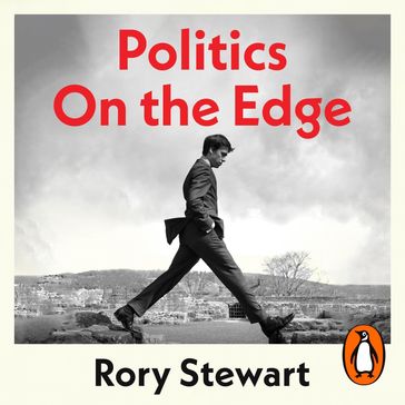 Politics On the Edge - Rory Stewart