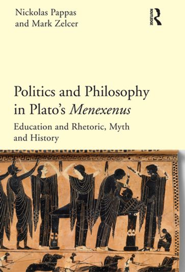 Politics and Philosophy in Plato's Menexenus - Mark Zelcer - Nickolas Pappas